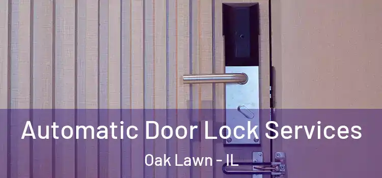 Automatic Door Lock Services Oak Lawn - IL