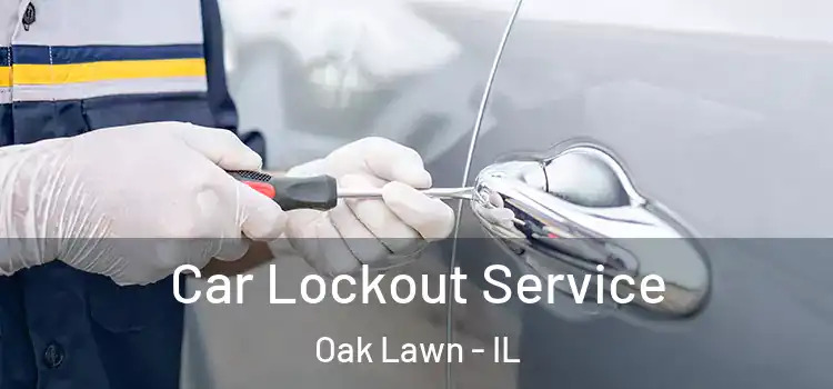 Car Lockout Service Oak Lawn - IL