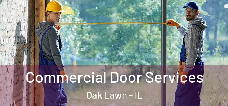 Commercial Door Services Oak Lawn - IL