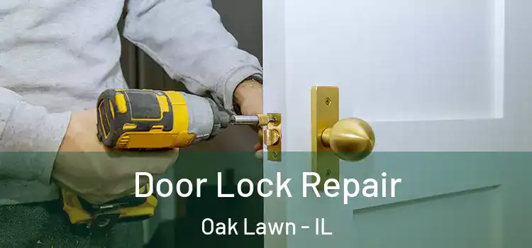 Door Lock Repair Oak Lawn - IL