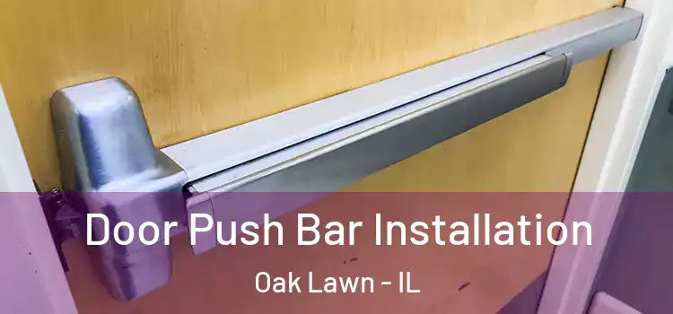 Door Push Bar Installation Oak Lawn - IL