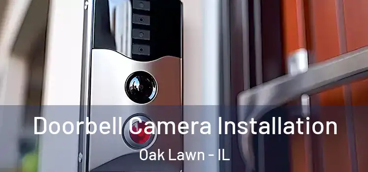  Doorbell Camera Installation Oak Lawn - IL