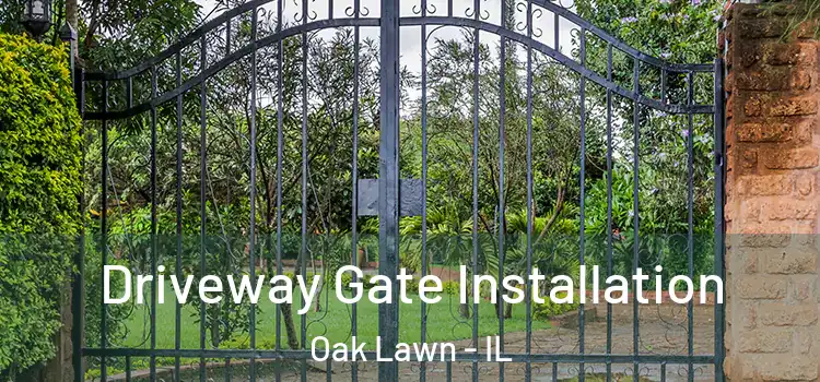 Driveway Gate Installation Oak Lawn - IL