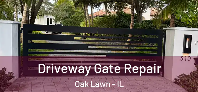 Driveway Gate Repair Oak Lawn - IL