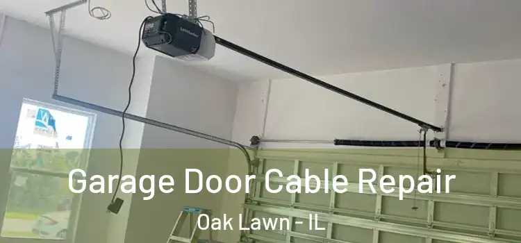  Garage Door Cable Repair Oak Lawn - IL