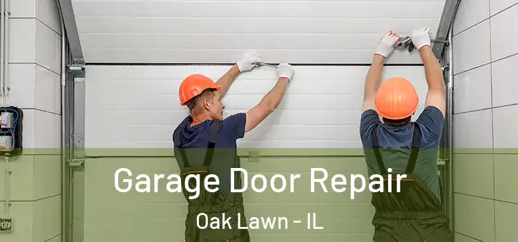  Garage Door Repair Oak Lawn - IL