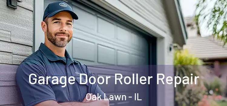  Garage Door Roller Repair Oak Lawn - IL