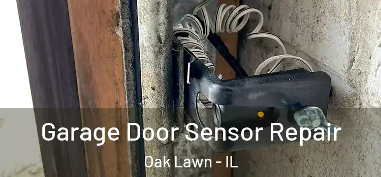 Garage Door Sensor Repair Oak Lawn - IL