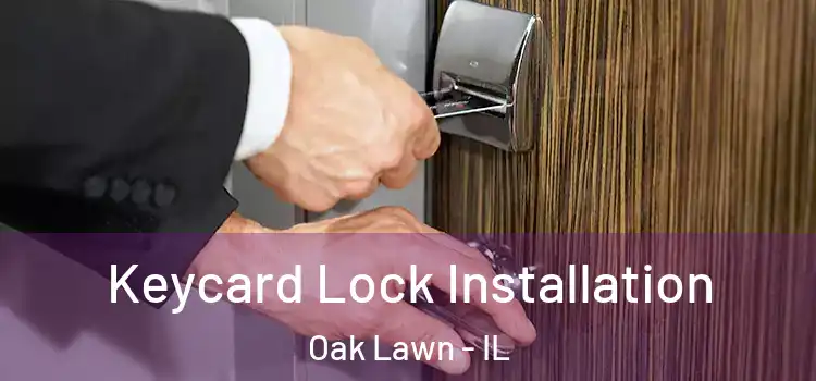 Keycard Lock Installation Oak Lawn - IL