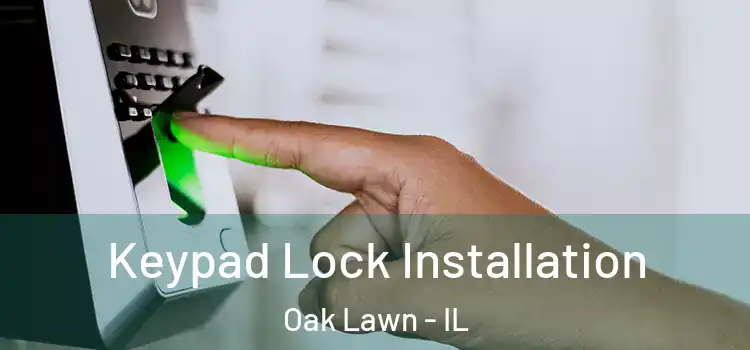 Keypad Lock Installation Oak Lawn - IL