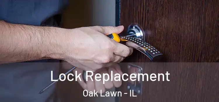 Lock Replacement Oak Lawn - IL
