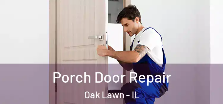  Porch Door Repair Oak Lawn - IL