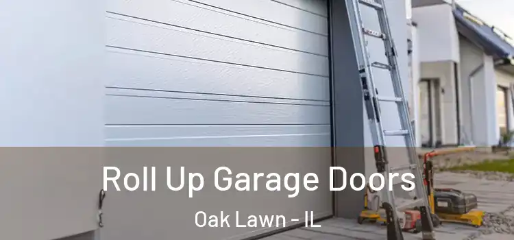  Roll Up Garage Doors Oak Lawn - IL