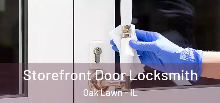 Storefront Door Locksmith Oak Lawn - IL